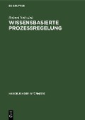 Cover-Bild zum Titel 'Wissensbasierte Prozeßregelung' von 'Roland Soltysiak'