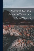 Cover-Bild zum Titel 'Svensk-Norsk Haand-Ordbog, Volumes 1-2' von 'Ludvig Kristensen Daa'