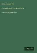 Cover-Bild zum Titel 'Das unbekannte Österreich' von 'Richard Von Kralik'