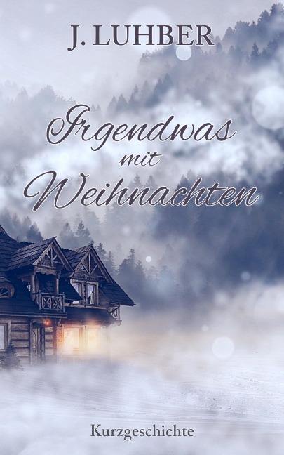 Irgendwas mit Weihnachten - J. Luhber
