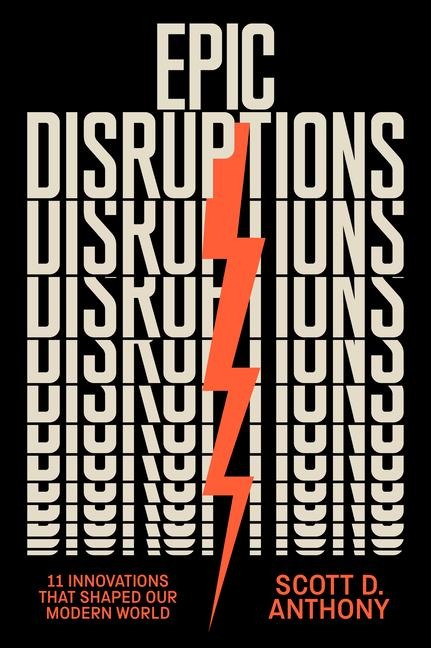 Epic Disruptions - Scott. D Anthony