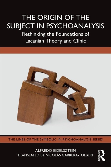 The Origin of the Subject in Psychoanalysis - Alfredo Eidelsztein