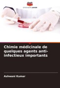 Cover-Bild zum Titel 'Chimie médicinale de quelques agents anti-infectieux importants' von 'Ashwani Kumar'