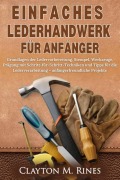 Cover-Bild zum Titel 'Einfaches Lederhandwerk für Anfänger' von 'Clayton M. Rines'