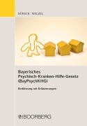 Cover-Bild zum Titel 'Bayerisches Psychisch-Krankenhilfe-Gesetz (BayPsychKHG)' von 'Georg Walzel, Michael Hübsch'