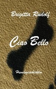 Ciao Bello - Brigitta Rudolf
