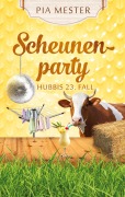 Cover-Bild zum Titel 'Scheunenparty - Hubbis 23. Fall' von 'Pia Mester'