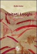 Cover-Bild zum Titel 'Visitati luoghi. Poesie scelte' von 'Giulia Archer'