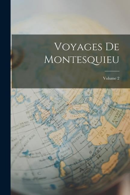 Voyages De Montesquieu; Volume 2 - Anonymous