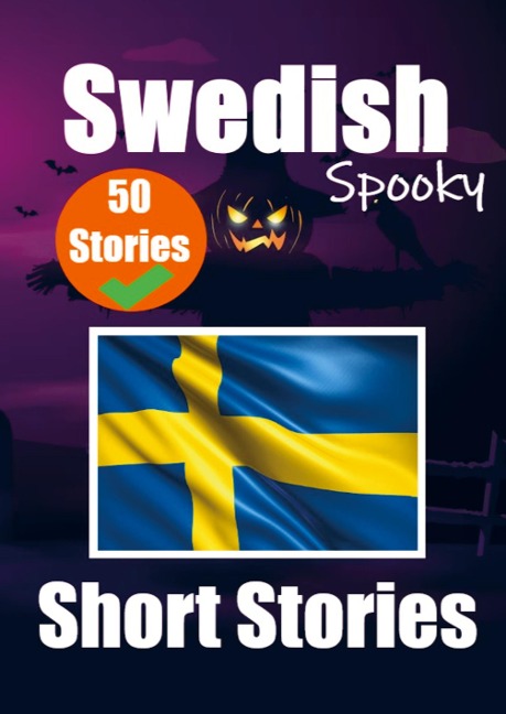 50 Spooky Short Stories in Swedish A Bilingual Journey in English and Swedish - Auke de Haan, Skriuwer Com