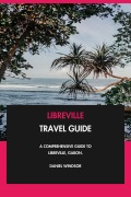Cover-Bild zum Titel 'Libreville Travel Guide: A Comprehensive Guide to Libreville, Gabon.' von 'Daniel Windsor'