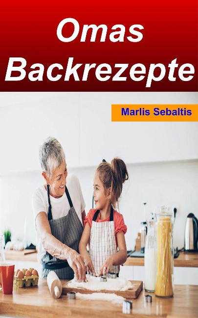 Omas Backrezepte - Marlis Sebaltis