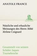 Nützliche und erbauliche Meinungen des Herrn Abbé Jérôme Coignard - Anatole France