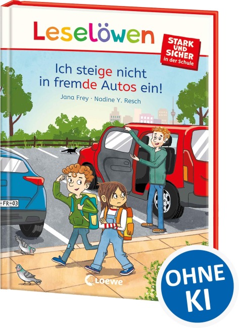Leselöwen - stark und sicher in der Schule - Ich steige nicht in fremde Autos ein! - Jana Frey