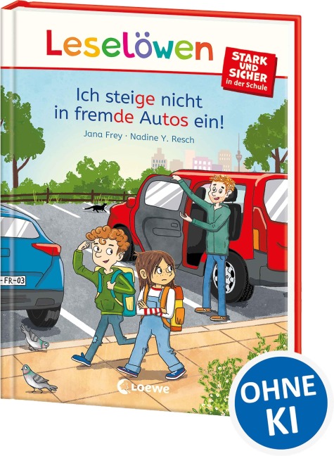 Leselöwen - stark und sicher in der Schule - Ich steige nicht in fremde Autos ein! - Jana Frey