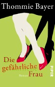 Cover-Bild zum Titel 'Die gefährliche Frau' von 'Thommie Bayer'