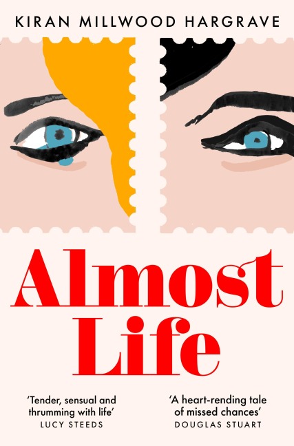 Almost Life - Kiran Millwood Hargrave