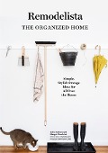 Cover-Bild zum Titel 'A Remodelista Manual: The Organized and Artful Home' von 'Julie Carlson, Margot Guralnick'