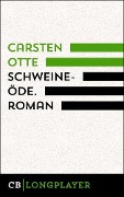 Schweineöde. Roman - Carsten Otte