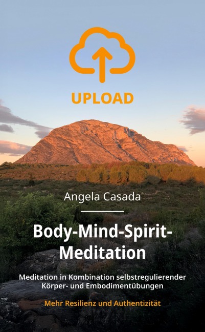 Upload - Body-Mind-Spirit Meditation - Angela Casada