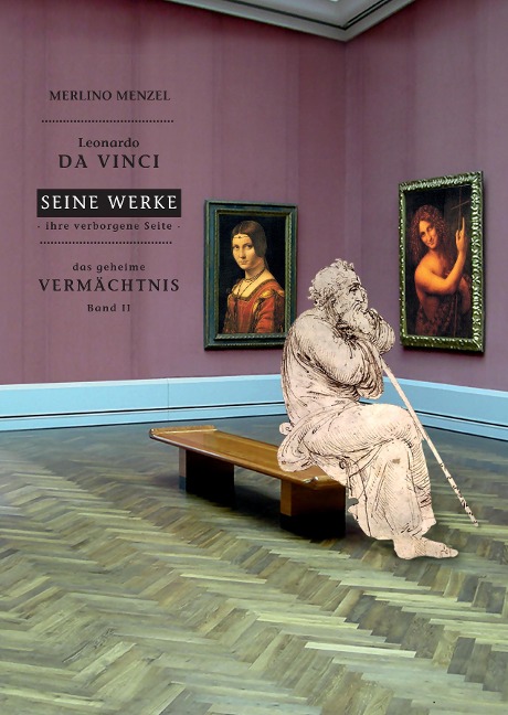 Leonardo da Vinci - Seine Werke - Ihre verborgene Seite - Merlino Menzel