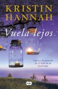Cover-Bild zum Titel 'Vuela Lejos (El Baile de Las Luciérnagas 2) / Fly Away (Firefly Lane Book 2)' von 'Kristin Hannah'