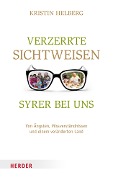 Cover-Bild zum Titel 'Verzerrte Sichtweisen - Syrer bei uns' von 'Kristin Helberg'