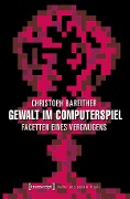 Gewalt im Computerspiel - Christoph Bareither