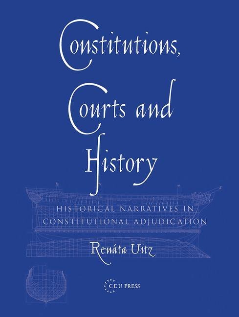 Constitutions, Courts, and History - Renata Uitz