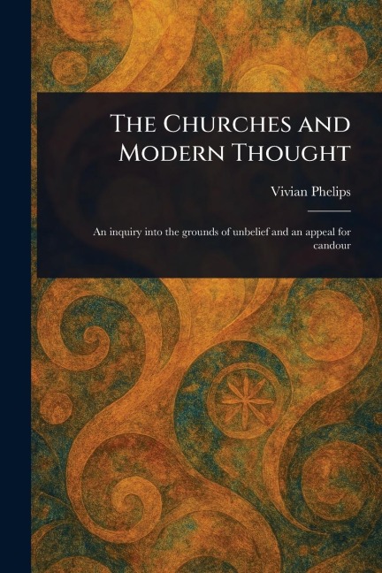 The Churches and Modern Thought - Vivian Phelips