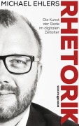 Cover-Bild zum Titel 'Rhetorik - Die Kunst der Rede im digitalen Zeitalter' von 'Michael Ehlers'