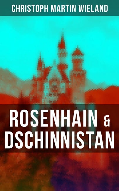 Rosenhain & Dschinnistan - Christoph Martin Wieland