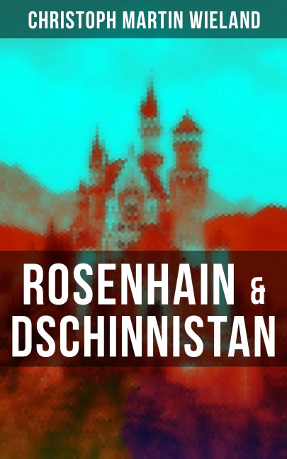 Rosenhain & Dschinnistan - Christoph Martin Wieland