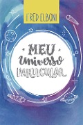 Cover-Bild zum Titel 'Meu universo particular' von 'Fred Elboni'