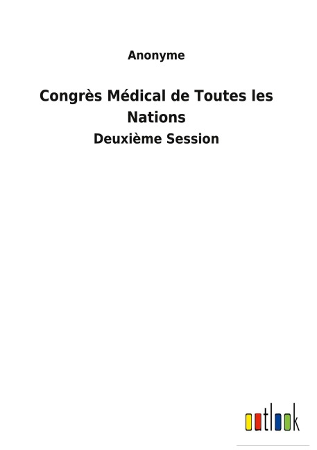Congrès Médical de Toutes les Nations - Anonyme
