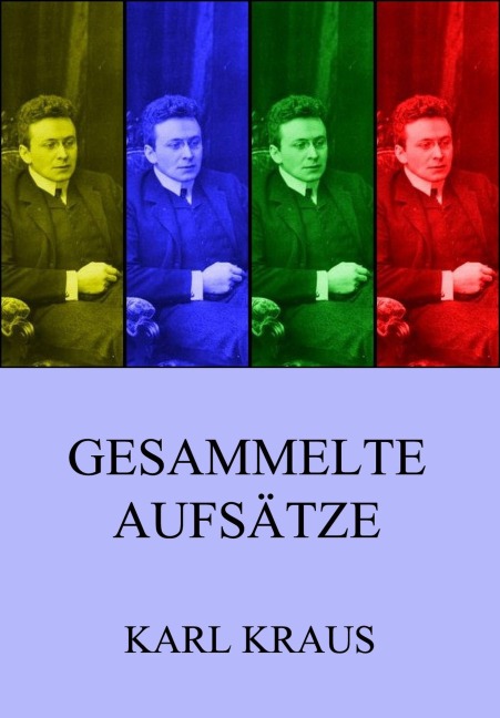Gesammelte Aufsätze - Karl Kraus