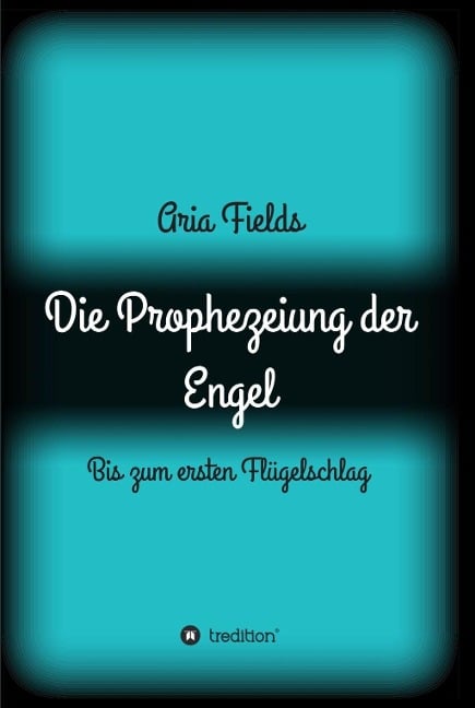 Die Prophezeiung der Engel - Aria Fields