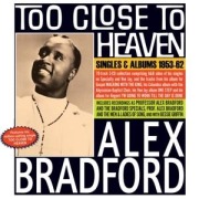 Too Close To Heaven - Singles & Albums 1953-62 - Alex Bradford