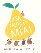 Cover-Bild zum Titel '¡esa Fruta Es Mía!' von 'Anuska Allepuz'