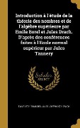 Cover-Bild zum Titel 'Introduction à l'étude de la théorie des nombres et de l'algèbre supérieure par Emile Borel et Jules Drach. D'après des conférences faites à l'École normal supérieur par Jules Tannery' von 'Emile Borel, Jules Joseph Drach'