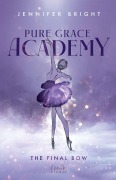 Cover-Bild zum Titel 'The Final Bow (Pure Grace Academy 1)' von 'Jennifer Bright'