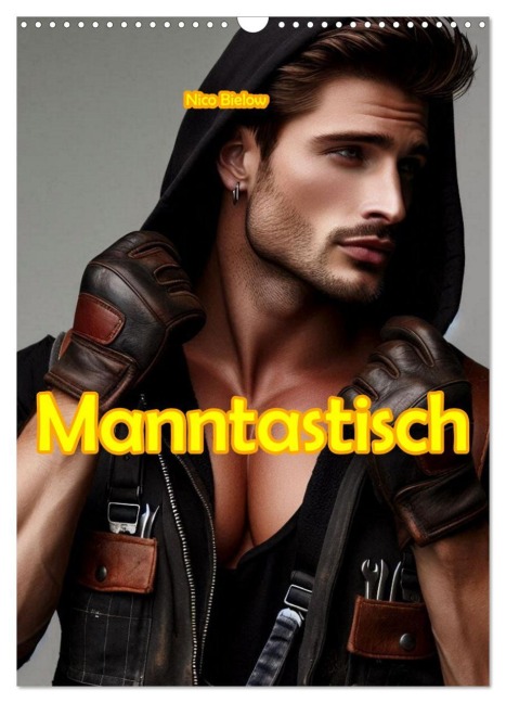 Manntastisch (Wandkalender 2026 DIN A3 hoch), CALVENDO Monatskalender - Nico Bielow