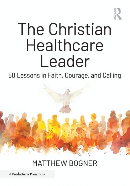 The Christian Healthcare Leader - Matthew Bogner
