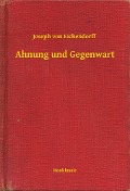 Cover-Bild zum Titel 'Ahnung und Gegenwart' von 'Joseph Von Eichendorff'