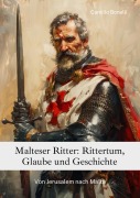 Cover-Bild zum Titel 'Malteser Ritter: Rittertum, Glaube und Geschichte' von 'Camillo Bonelli'