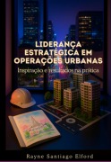 Cover-Bild zum Titel 'Liderança Estratégica Em Operações Urbanas:' von 'Rayne Santiago Elford'