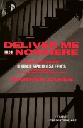 Deliver Me from Nowhere - Warren Zanes