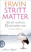 Cover-Bild zum Titel 'Als ich noch ein Pferderäuber war' von 'Erwin Strittmatter'