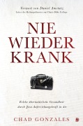 Cover-Bild zum Titel 'Nie wieder krank' von 'Chad Gonzales'