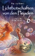 Lichtbotschaften von den Plejaden Band 6: Leben in der fünften Dimension [von der SPIEGEL-Bestseller-Autorin] - Pavlina Klemm